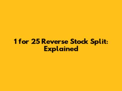 1 for 25 Reverse Stock Split: Explained