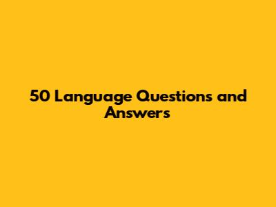 50 Language Questions and Answers