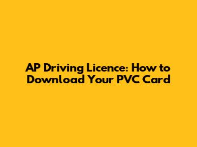 AP Driving Licence: How to Download Your PVC Card