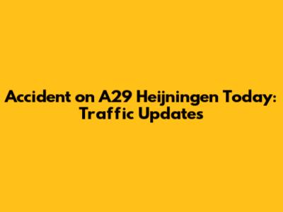Accident on A29 Heijningen Today: Traffic Updates