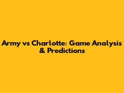 Army vs Charlotte: Game Analysis & Predictions
