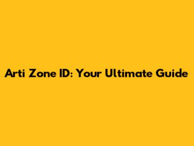 Arti Zone ID: Your Ultimate Guide