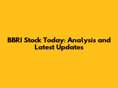 BBRI Stock Today: Analysis and Latest Updates