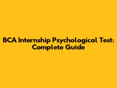 BCA Internship Psychological Test: Complete Guide