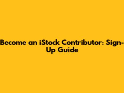 Become an iStock Contributor: Sign-Up Guide