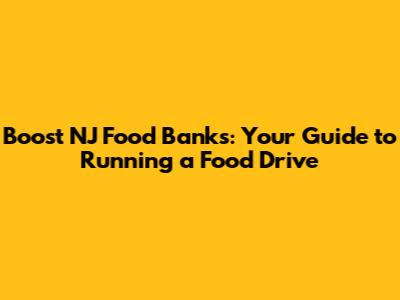 Boost NJ Food Banks: Your Guide to Running a Food Drive