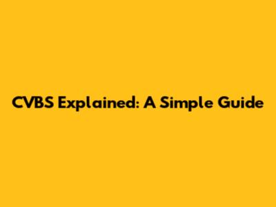 CVBS Explained: A Simple Guide
