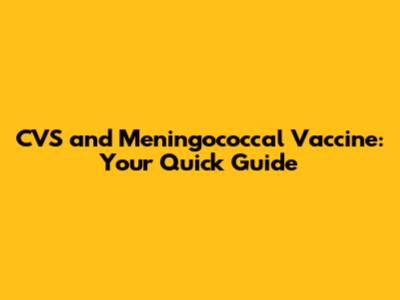 CVS and Meningococcal Vaccine: Your Quick Guide
