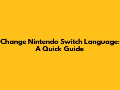 Change Nintendo Switch Language: A Quick Guide