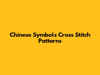 Chinese Symbols Cross Stitch Patterns