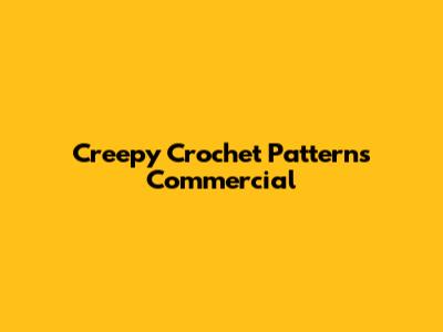 Creepy Crochet Patterns Commercial