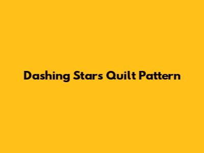 Dashing Stars Quilt Pattern