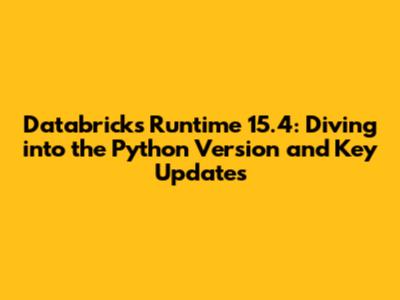 Databricks Runtime 15.4: Diving into the Python Version and Key Updates