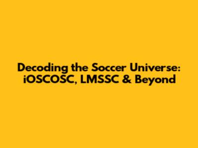 Decoding the Soccer Universe: iOSCOSC, LMSSC & Beyond