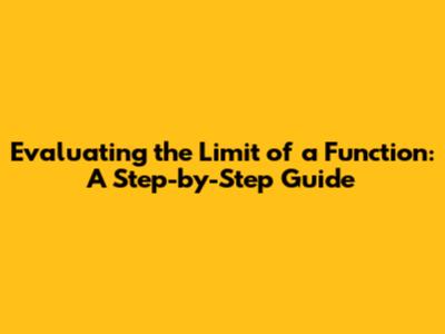 Evaluating the Limit of a Function: A Step-by-Step Guide