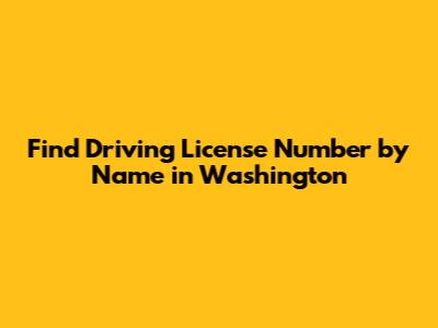 Find Driving License Number by Name in Washington