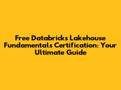 Free Databricks Lakehouse Fundamentals Certification: Your Ultimate Guide