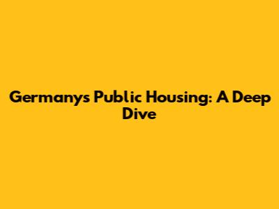 Germany's Public Housing: A Deep Dive