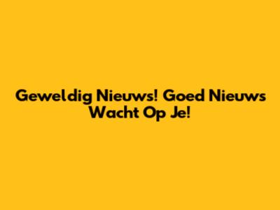 Geweldig Nieuws! Goed Nieuws Wacht Op Je!