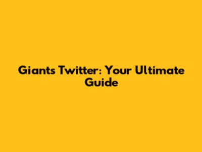 Giants Twitter: Your Ultimate Guide