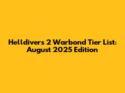 Helldivers 2 Warbond Tier List: August 2025 Edition