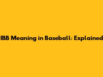 IBB Meaning in Baseball: Explained