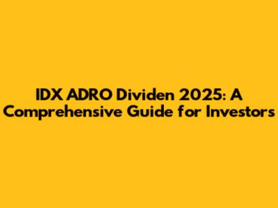 IDX ADRO Dividen 2025: A Comprehensive Guide for Investors