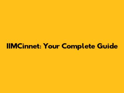 IIMCinnet: Your Complete Guide