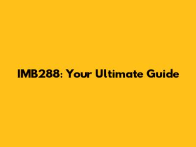 IMB288: Your Ultimate Guide
