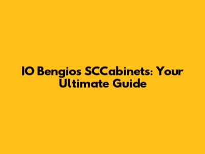 IO Bengio's SCCabinets: Your Ultimate Guide