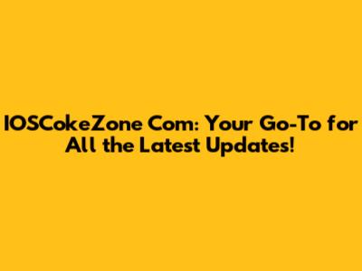 IOSCokeZone Com: Your Go-To for All the Latest Updates!