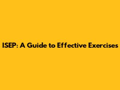 ISEP: A Guide to Effective Exercises