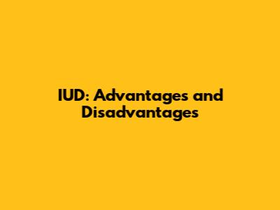 IUD: Advantages and Disadvantages