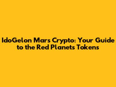IdoGelon Mars Crypto: Your Guide to the Red Planet's Tokens