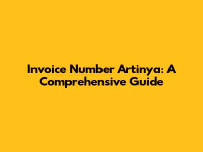 Invoice Number Artinya: A Comprehensive Guide