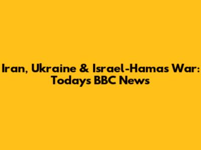 Iran, Ukraine & Israel-Hamas War: Today's BBC News