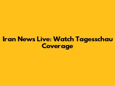 Iran News Live: Watch Tagesschau Coverage