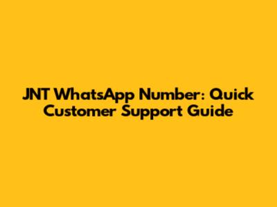 JNT WhatsApp Number: Quick Customer Support Guide