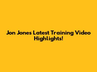 Jon Jones Latest Training Video Highlights!