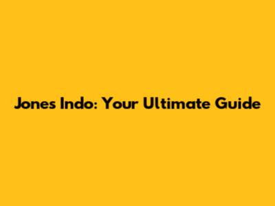 Jones Indo: Your Ultimate Guide