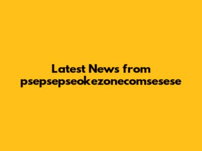 Latest News from psepsepseokezonecomsesese