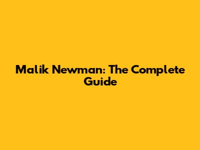Malik Newman: The Complete Guide