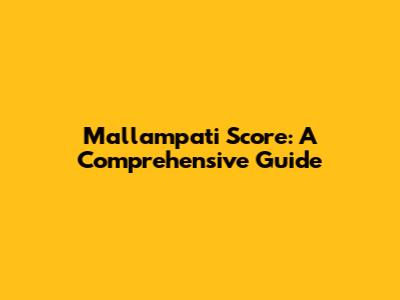 Mallampati Score: A Comprehensive Guide