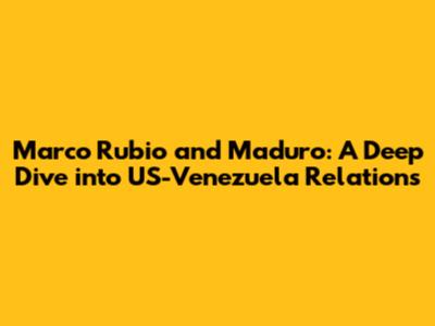 Marco Rubio and Maduro: A Deep Dive into US-Venezuela Relations