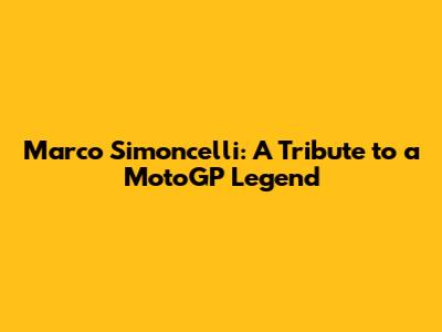 Marco Simoncelli: A Tribute to a MotoGP Legend