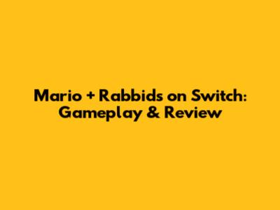 Mario + Rabbids on Switch: Gameplay & Review