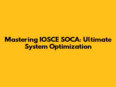 Mastering IOSCE SOCA: Ultimate System Optimization