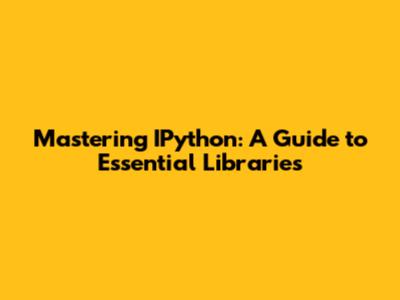Mastering IPython: A Guide to Essential Libraries