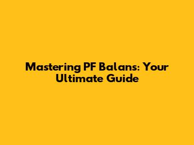 Mastering PF Balans: Your Ultimate Guide