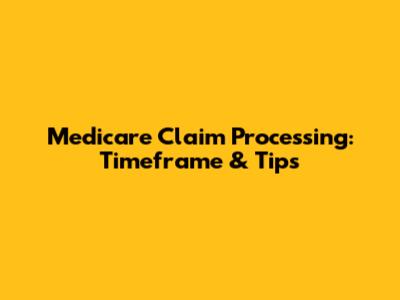 Medicare Claim Processing: Timeframe & Tips